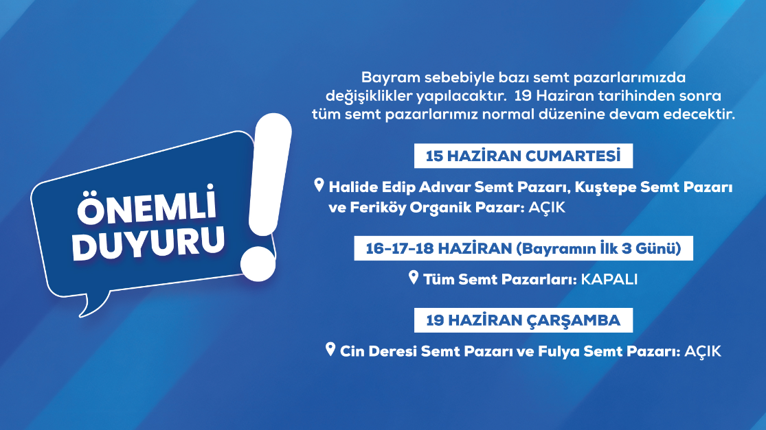 KURBAN BAYRAMI NEDENİYLE BAZI SEMT PAZARLARIMIZDA DEĞİŞİKLİKLER YAPILACAKTIR